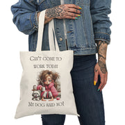 Tote Bag - "Can't Come to Work Today, My Dog Said No!"